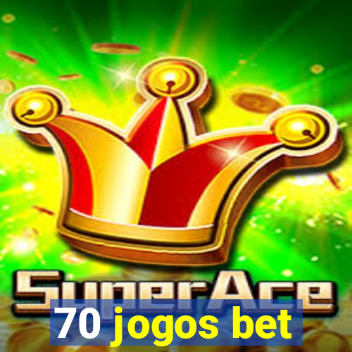 70 jogos bet